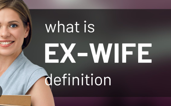 Ex Wife Meaning: What It Really Means to Be an Ex-Wife